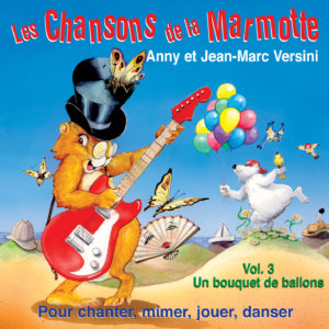 Les chansons de la Marmotte - Vol. 3 Un bouquet de ballons (Téléchargeable) - A et J-M Versini