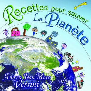 Recettes pour sauver La Planète (Téléchargeable) - A et J-M Versini